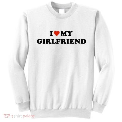 I Love My Gf Sweatshirt