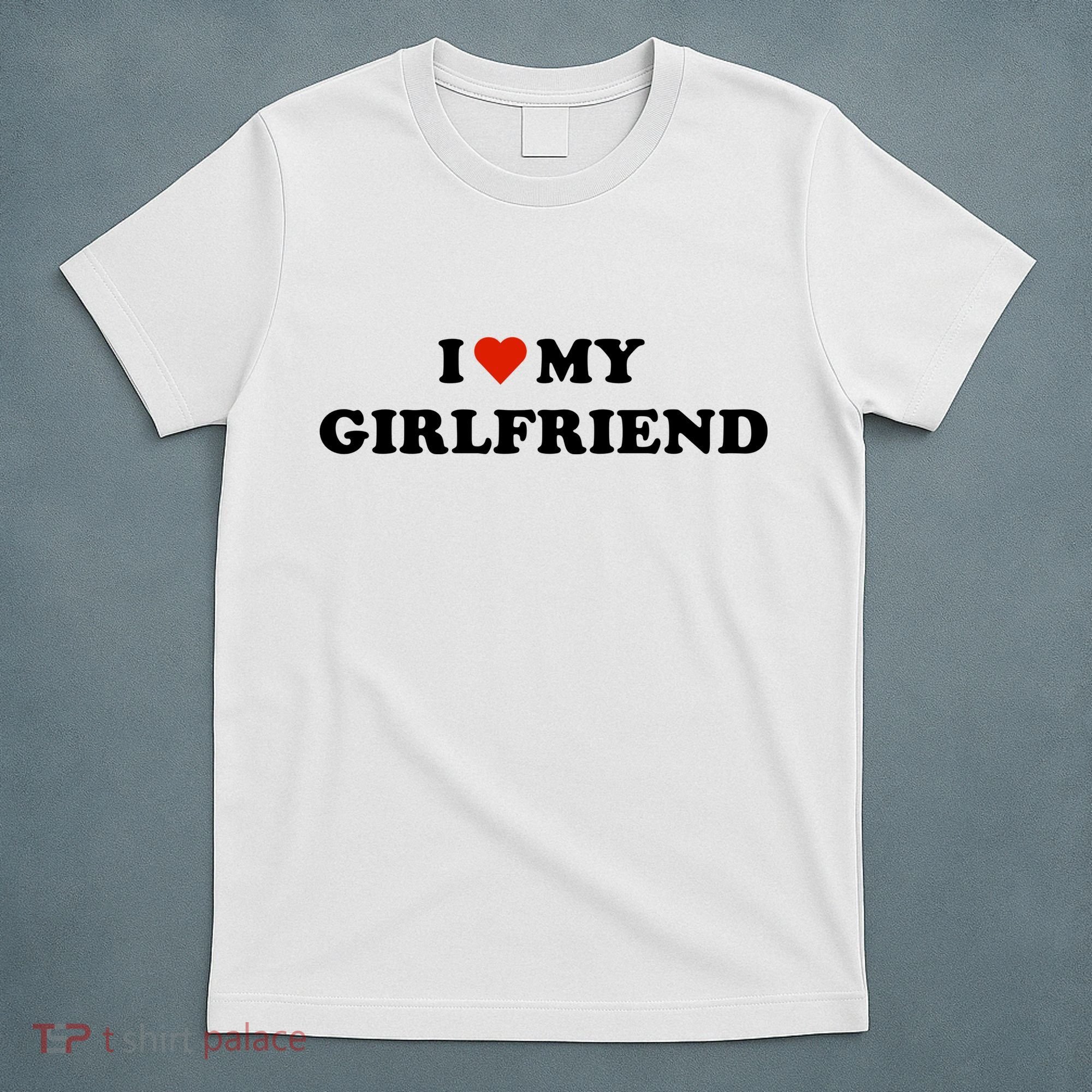 I Love My Gf T-Shirt