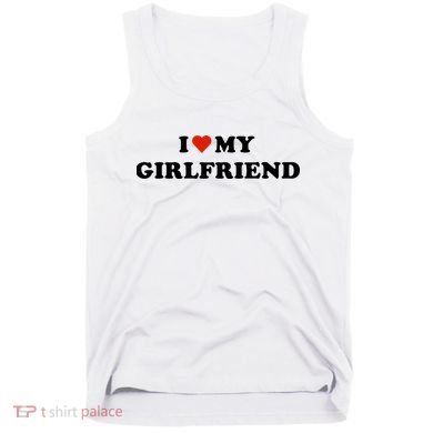 I Love My Gf Tank Top