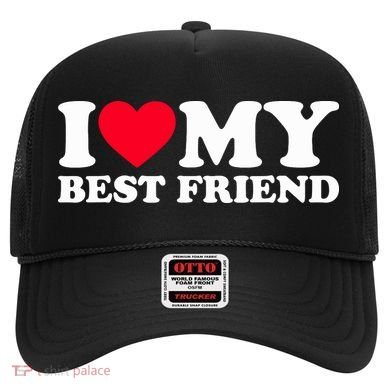 I Love My Best Friend Hat