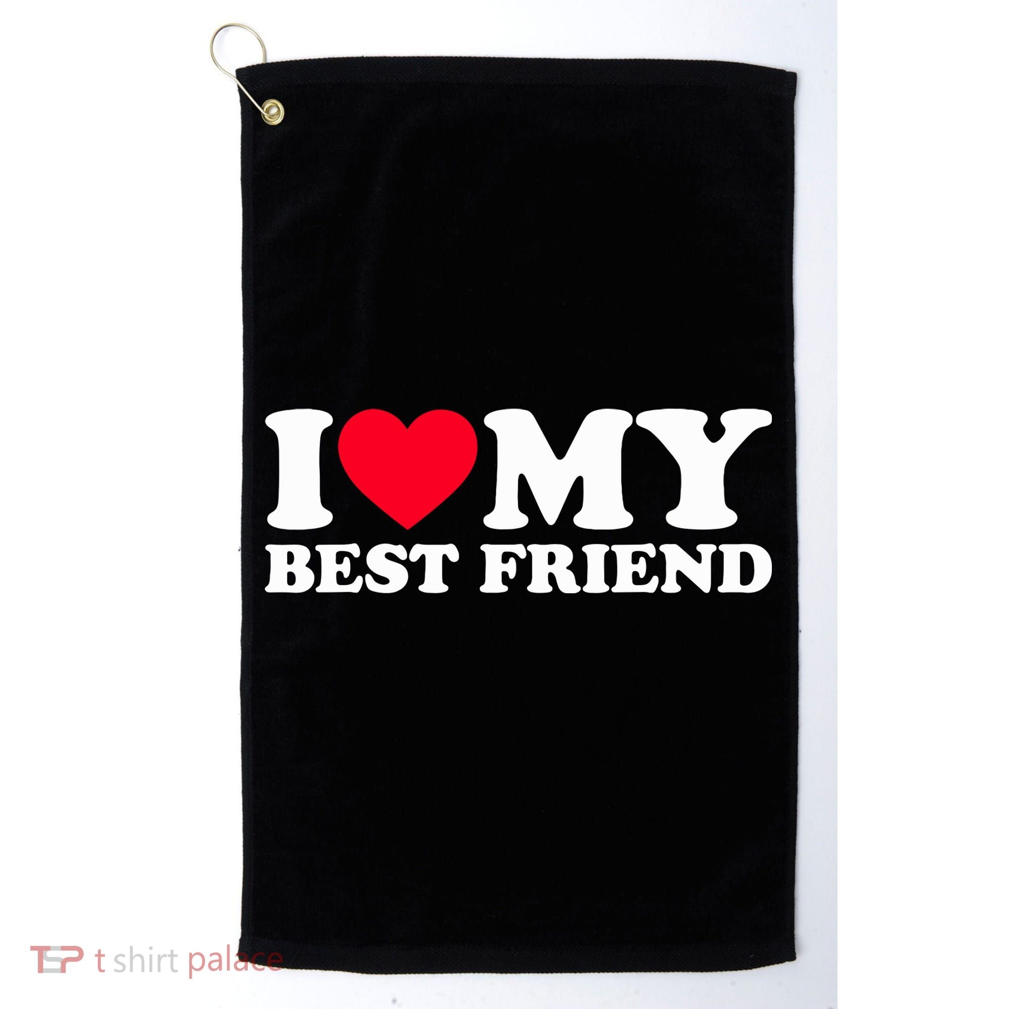 I Love My Best Friend Golf Towel