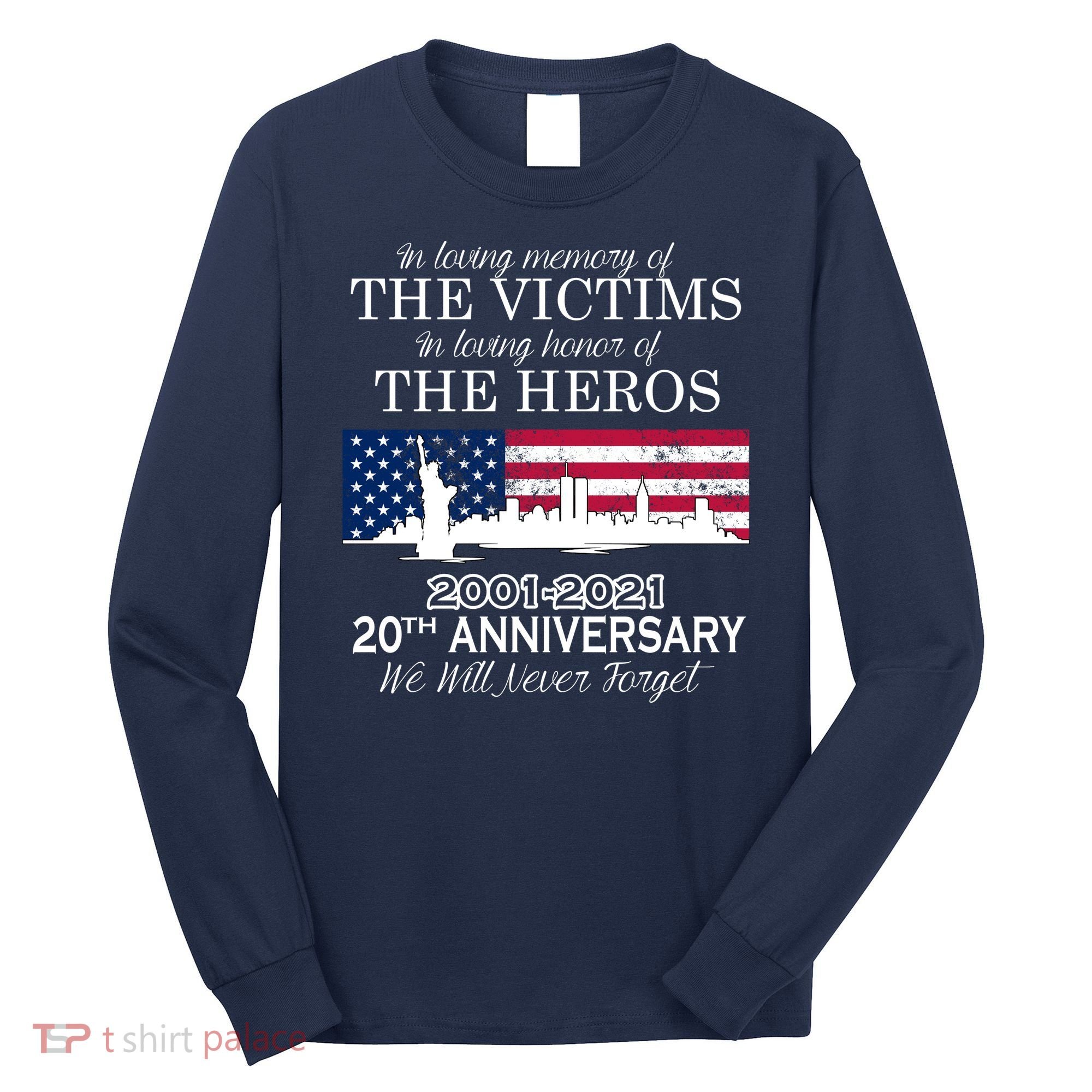 In Loving Memory Of The Victims Heroes 9/11 20th Anniversary Long Sleeve Shirt