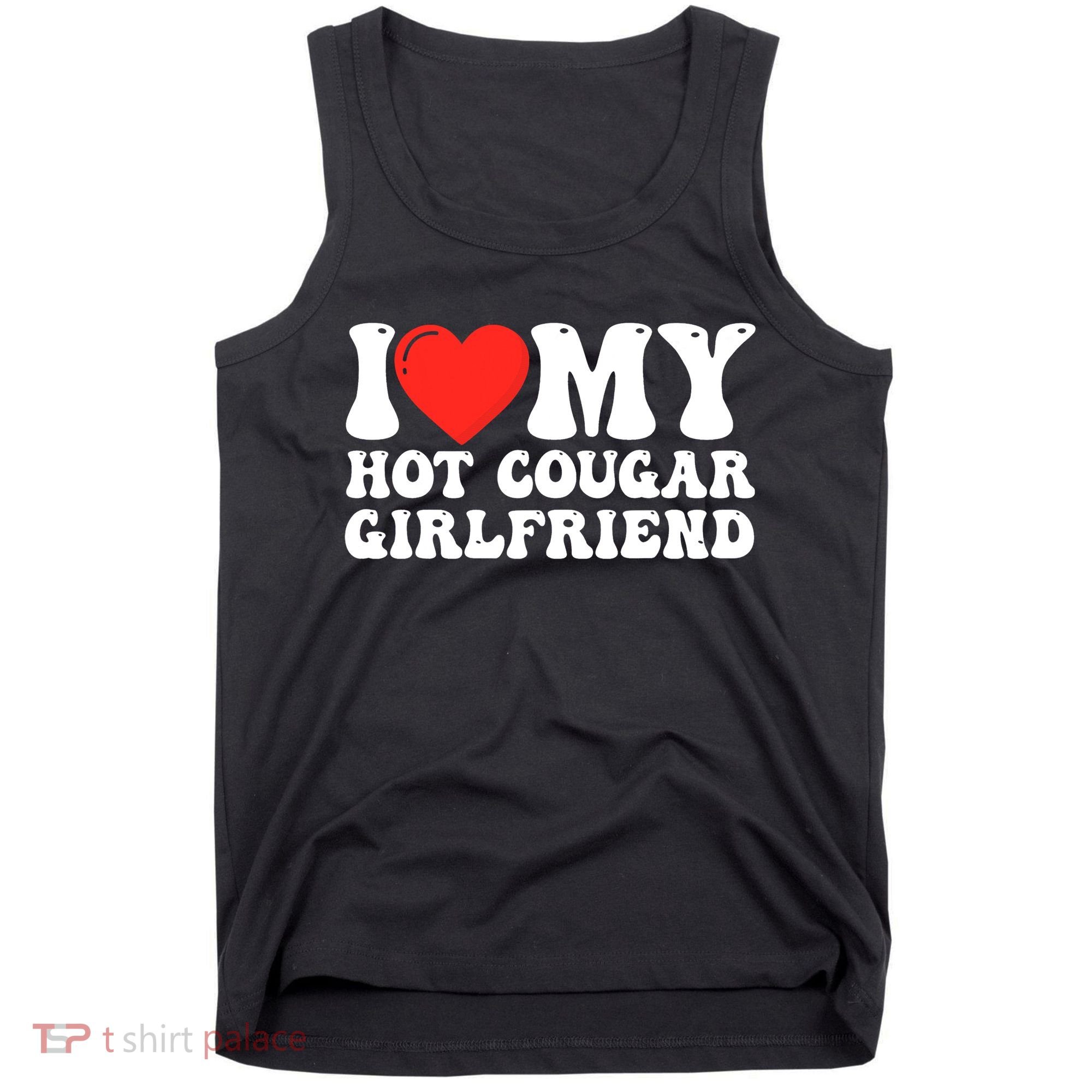 I Love My Hot Cougar Girlfriend I Heart My Hot Cougar Gf Tank Top