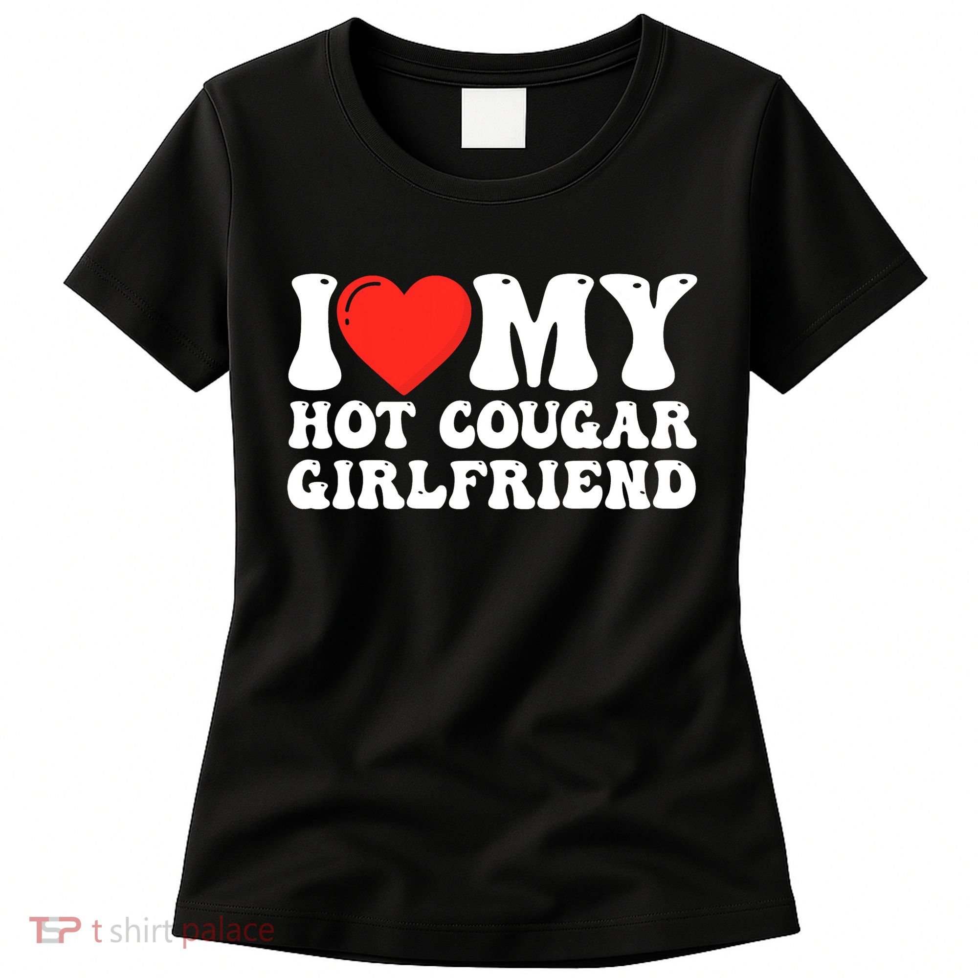 I Love My Hot Cougar Girlfriend I Heart My Hot Cougar Gf Women's T-Shirt
