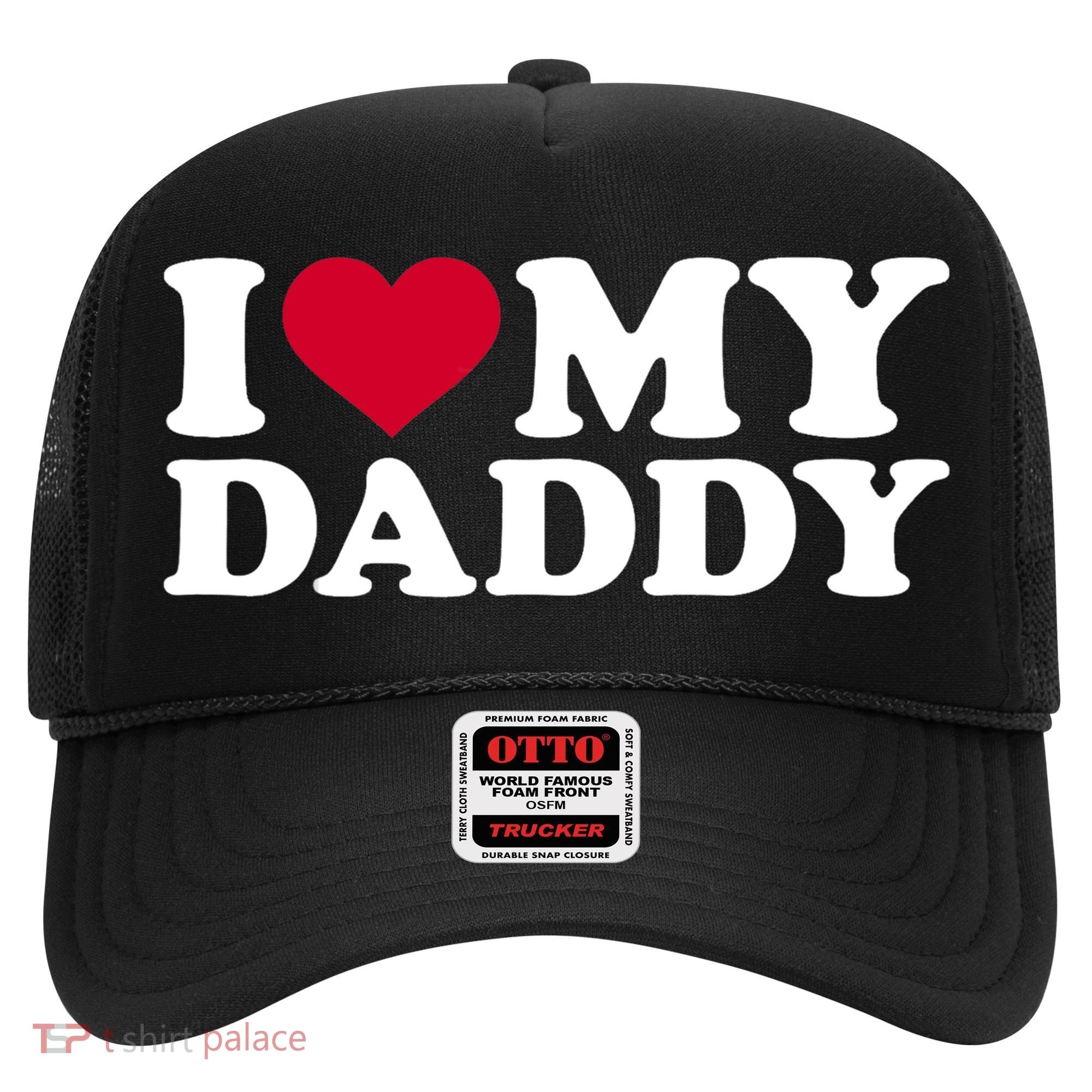I Love My Daddy TShirt Hat
