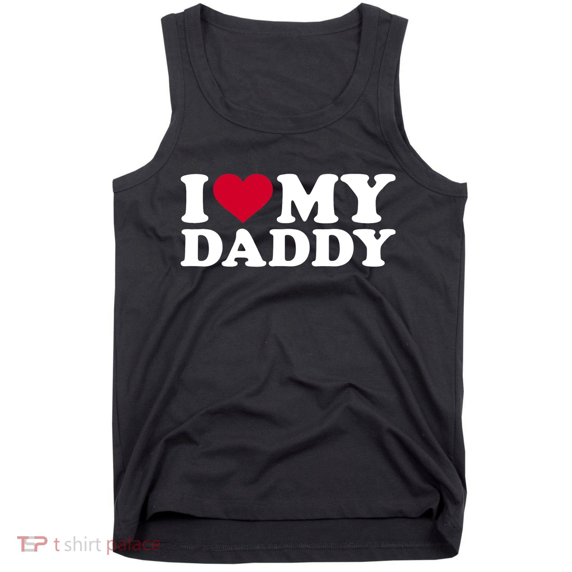I Love My Daddy TShirt Tank Top