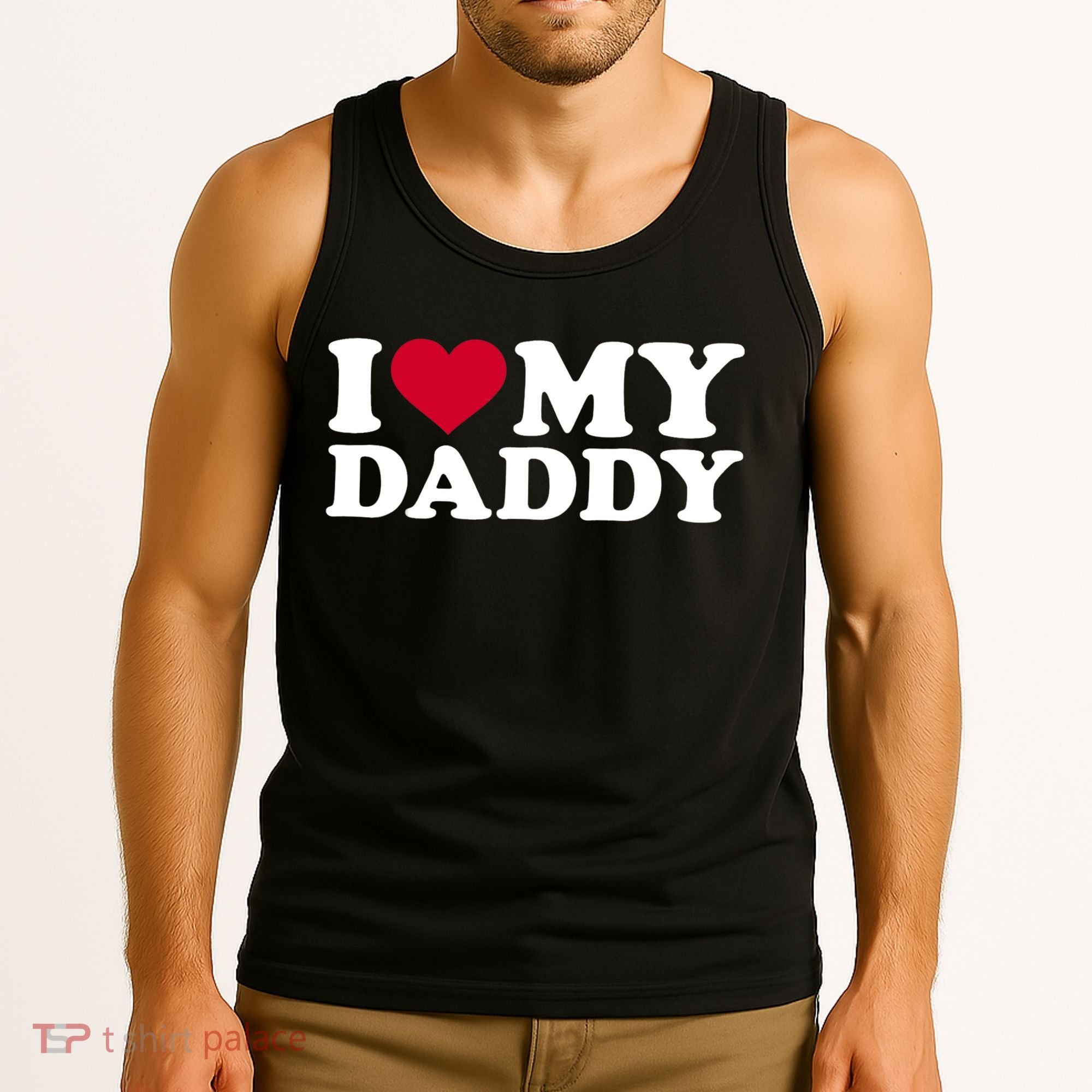 I Love My Daddy TShirt Tank Top