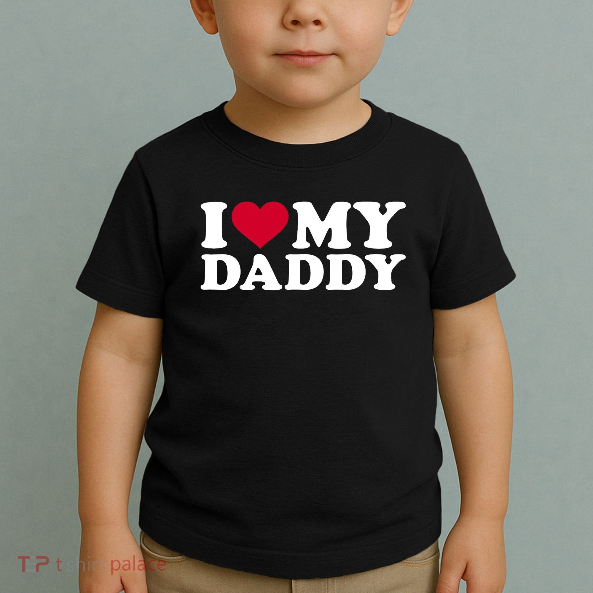 I Love My Daddy TShirt Toddler T-Shirt