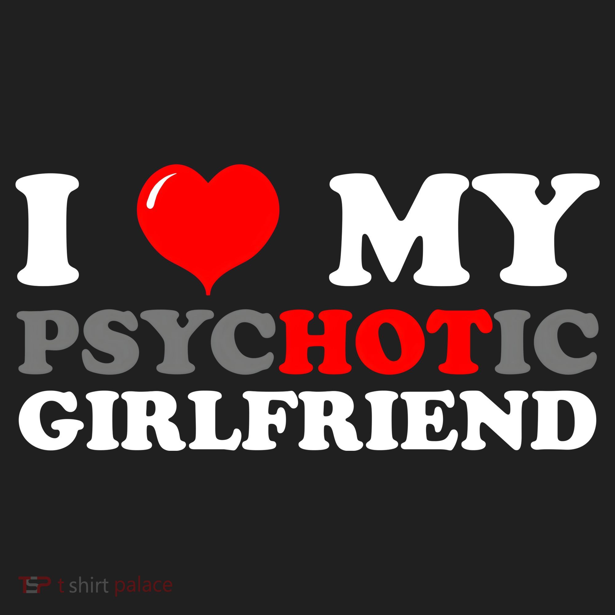 I Love My Psychotic Girlfriend Funny Gift Women's Sweatshirt
