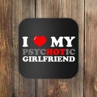 I Love My Psychotic Girlfriend Funny Gift Coaster thumb 0