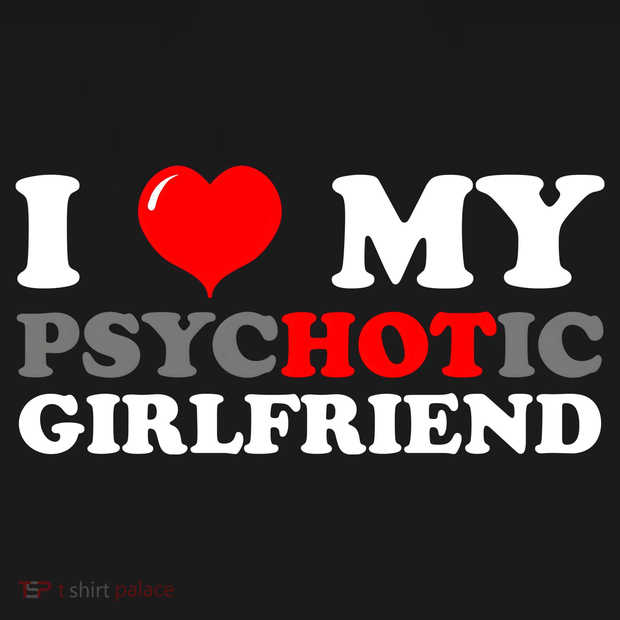 I Love My Psychotic Girlfriend Funny Gift Tote Bag