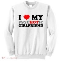 I Love My Psychotic Girlfriend Funny Gift Sweatshirt thumb 0