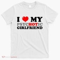 I Love My Psychotic Girlfriend Funny Gift T-Shirt thumb 0