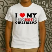 I Love My Psychotic Girlfriend Funny Gift T-Shirt thumb 3