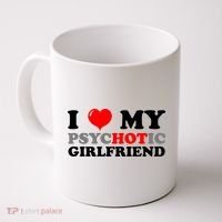 I Love My Psychotic Girlfriend Funny Gift Coffee Mug thumb 0