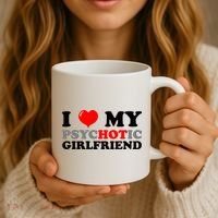I Love My Psychotic Girlfriend Funny Gift Coffee Mug thumb 3