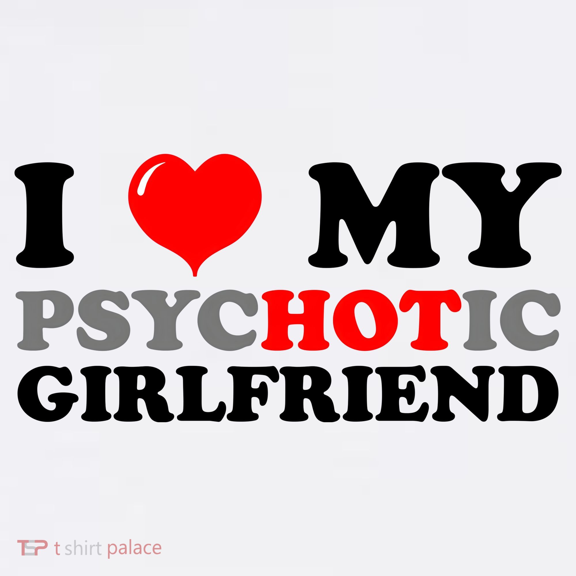 I Love My Psychotic Girlfriend Funny Gift Women's Hoodie