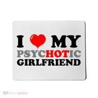 I Love My Psychotic Girlfriend Funny Gift Mousepad thumb 0