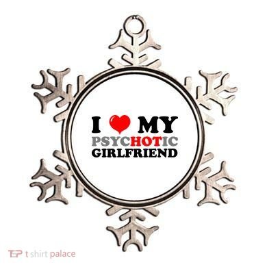 I Love My Psychotic Girlfriend Funny Gift Ornament