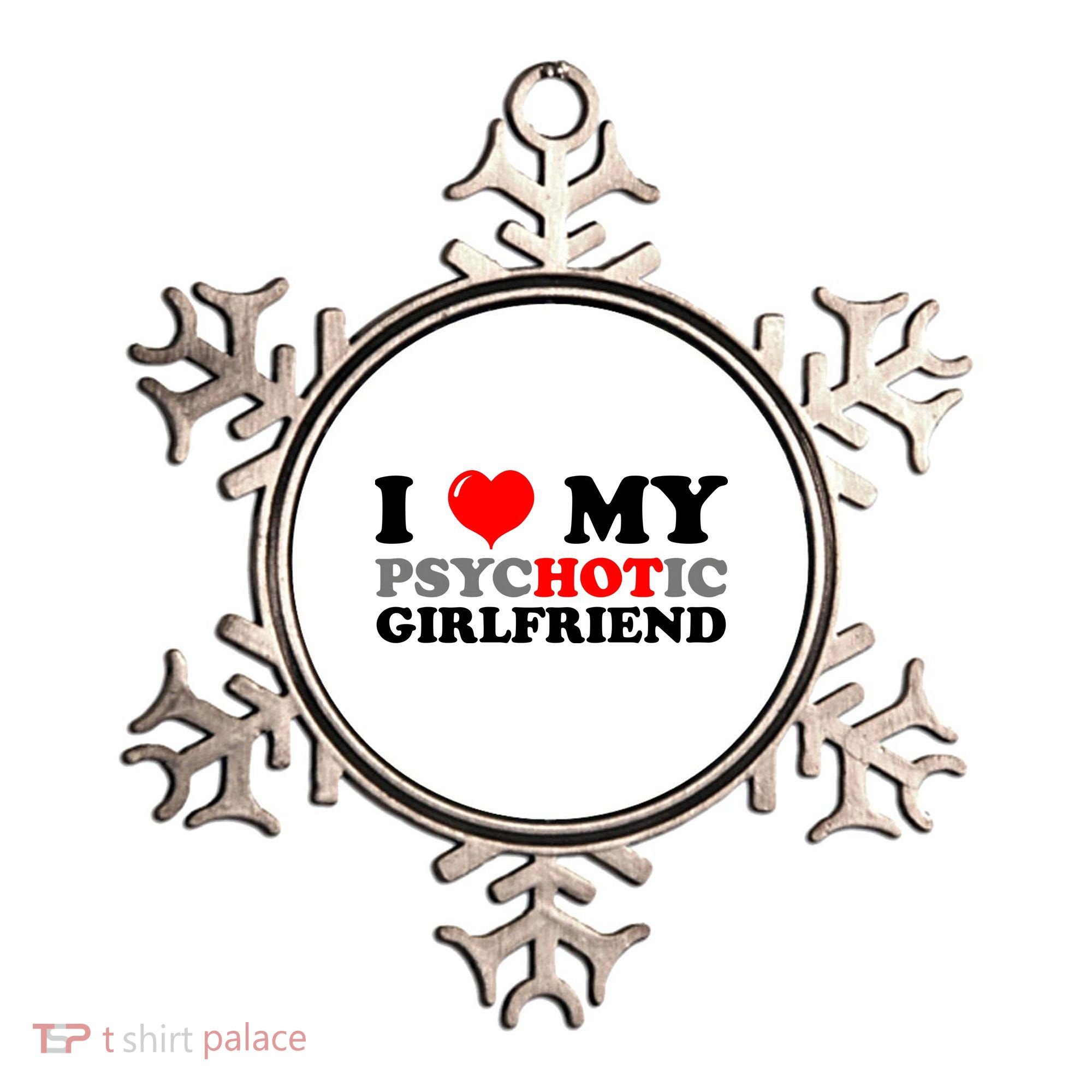 I Love My Psychotic Girlfriend Funny Gift Ornament