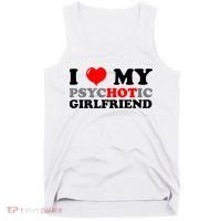 I Love My Psychotic Girlfriend Funny Gift Tank Top thumb 0