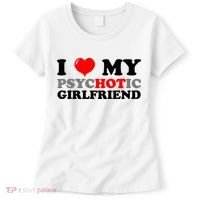I Love My Psychotic Girlfriend Funny Gift Women's T-Shirt thumb 0