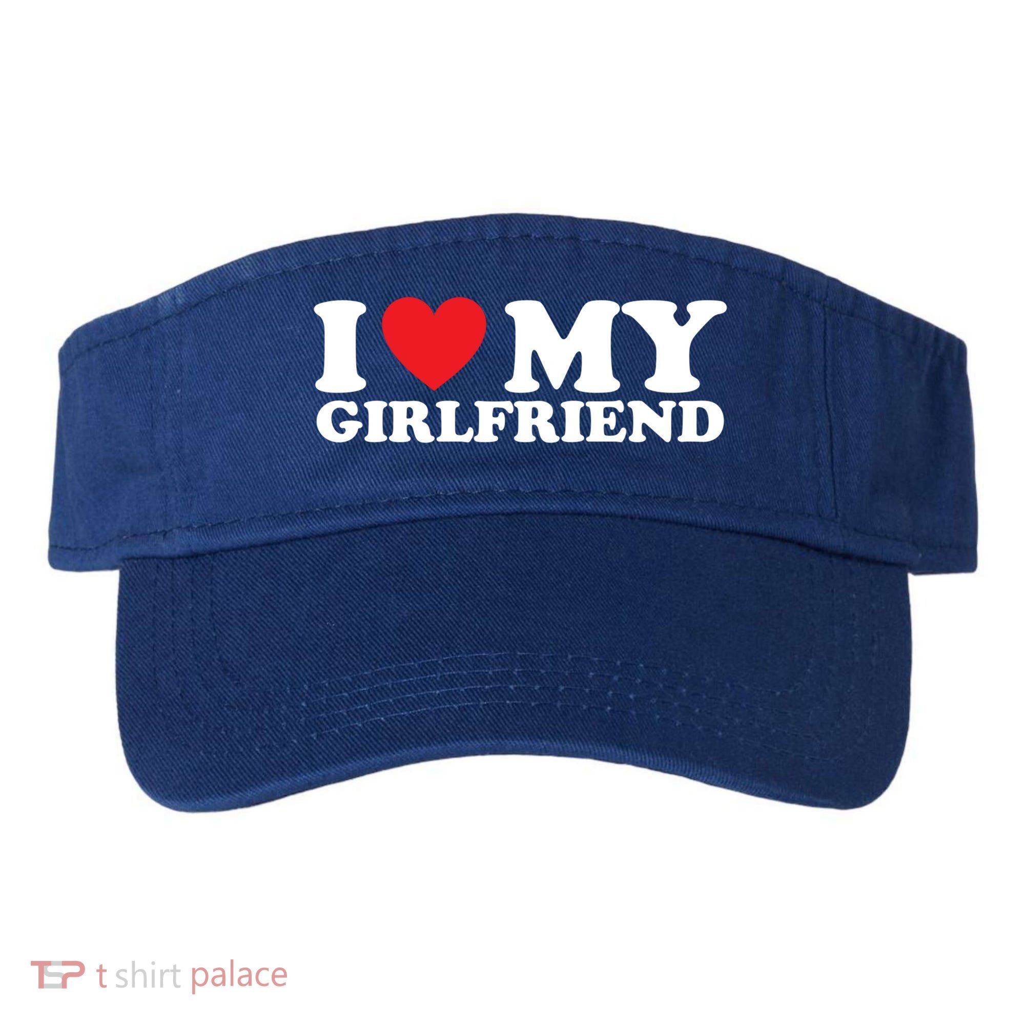 I Love My Girlfriend I Heart My Girlfriend Gift Visor
