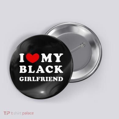 I Love My Black Girlfriend Button