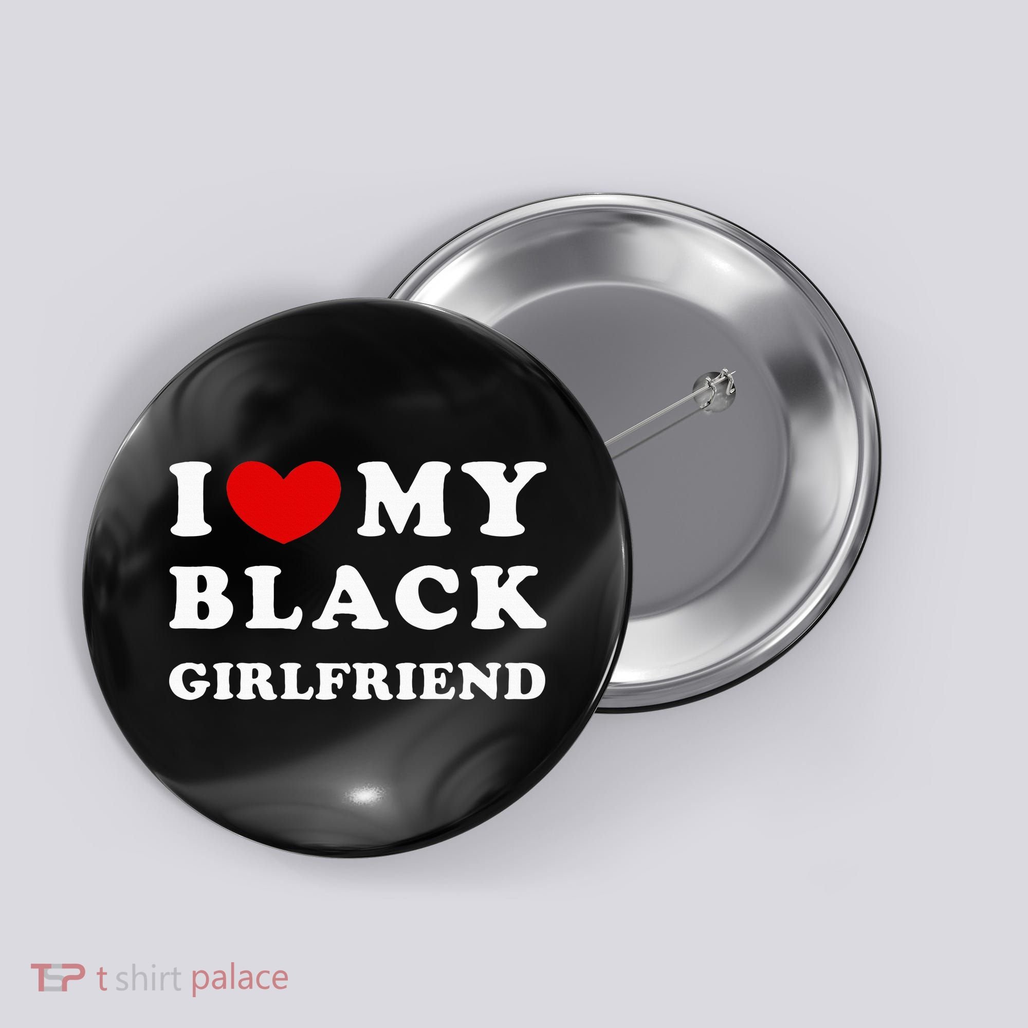 I Love My Black Girlfriend Button