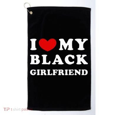 I Love My Black Girlfriend Golf Towel