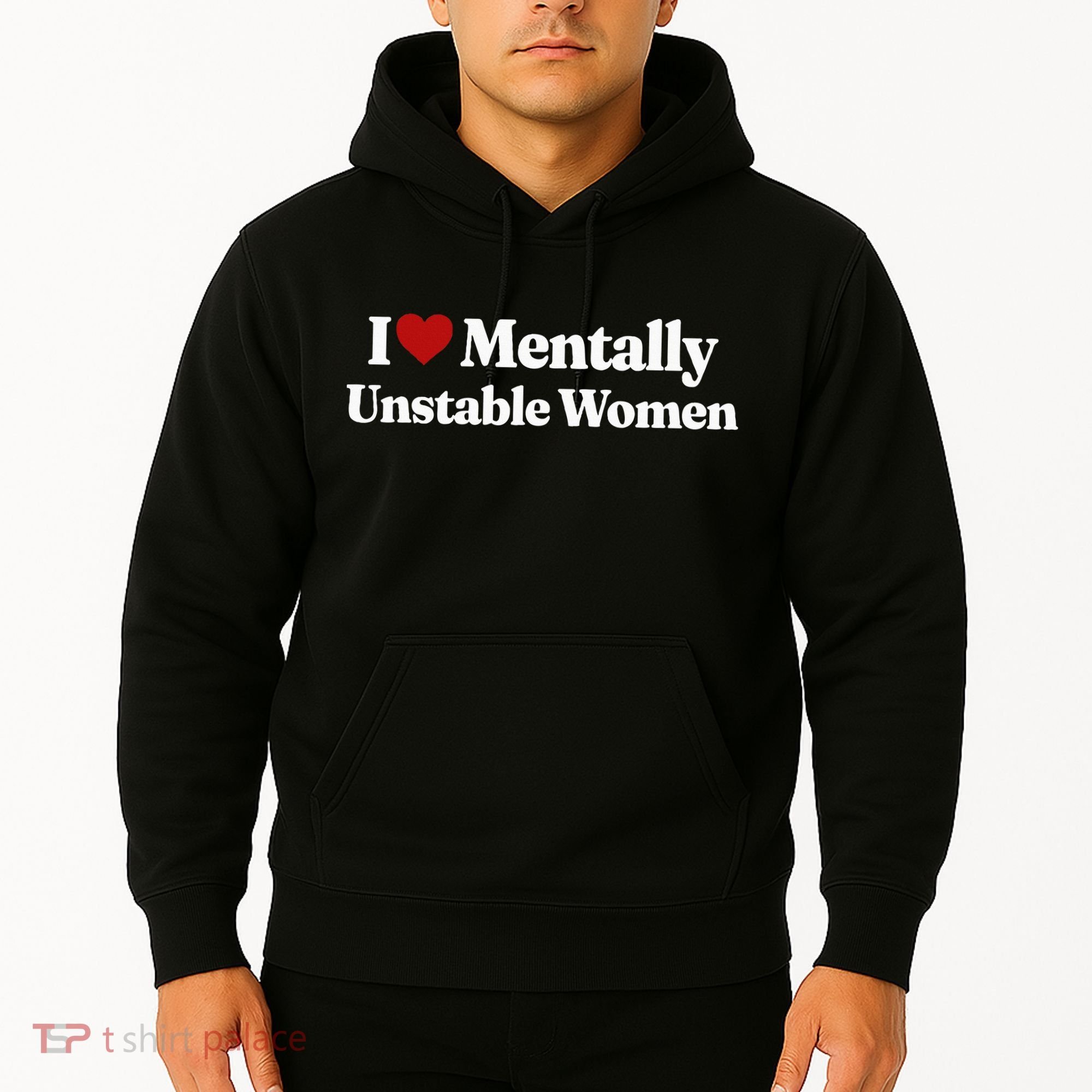 I Love Mentally Unstable Women Hoodie