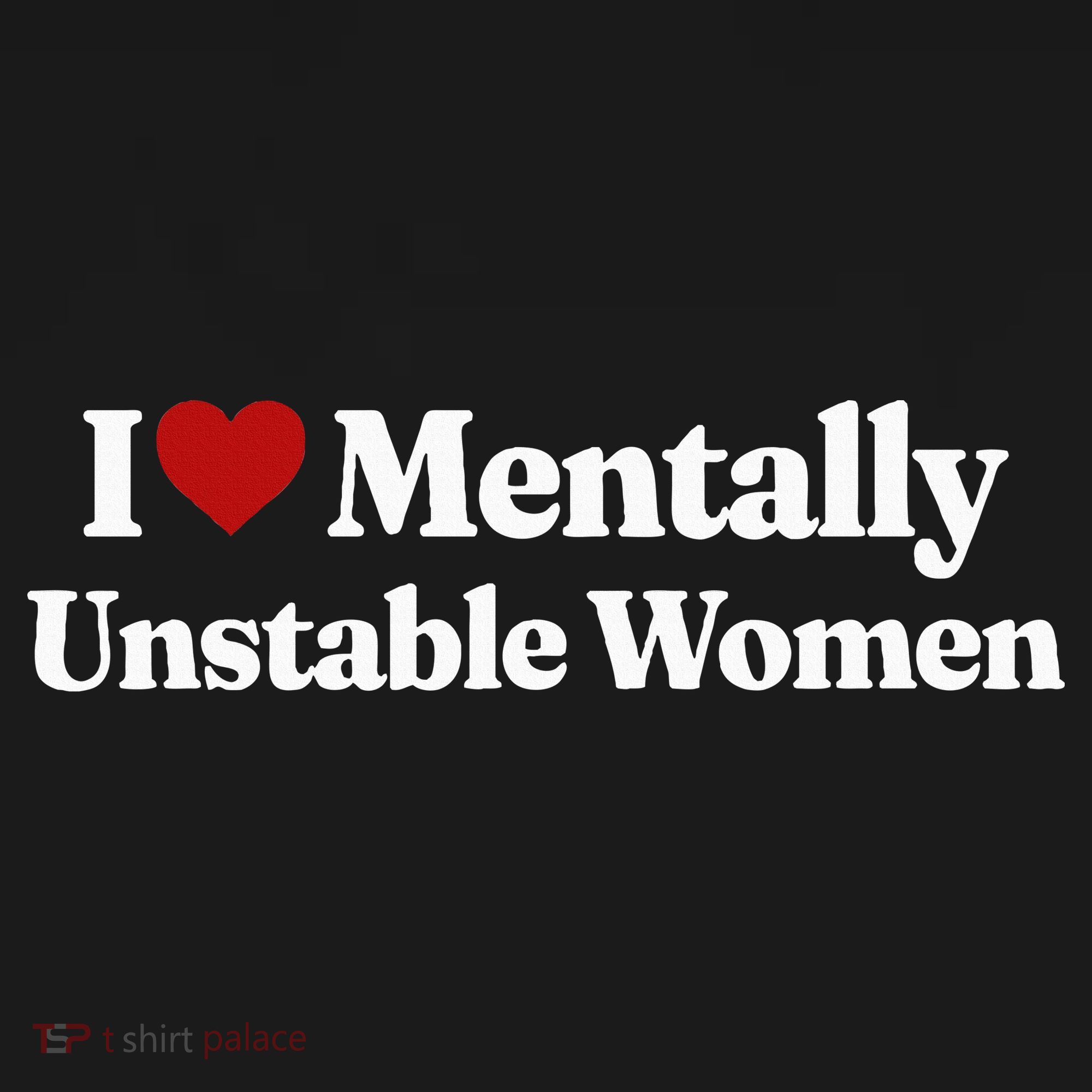 I Love Mentally Unstable Women Sweatshirt