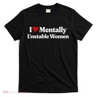 I Love Mentally Unstable Women T-Shirt thumb 0