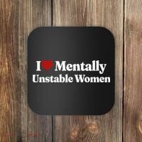 I Love Mentally Unstable Women Coaster thumb 0