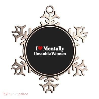 I Love Mentally Unstable Women Ornament