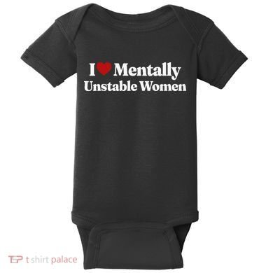 I Love Mentally Unstable Women Baby Bodysuit
