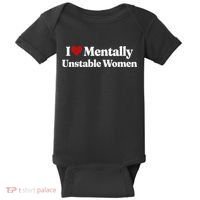 I Love Mentally Unstable Women Baby Bodysuit thumb 0