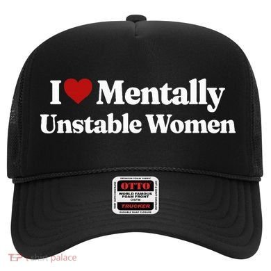 I Love Mentally Unstable Women Hat