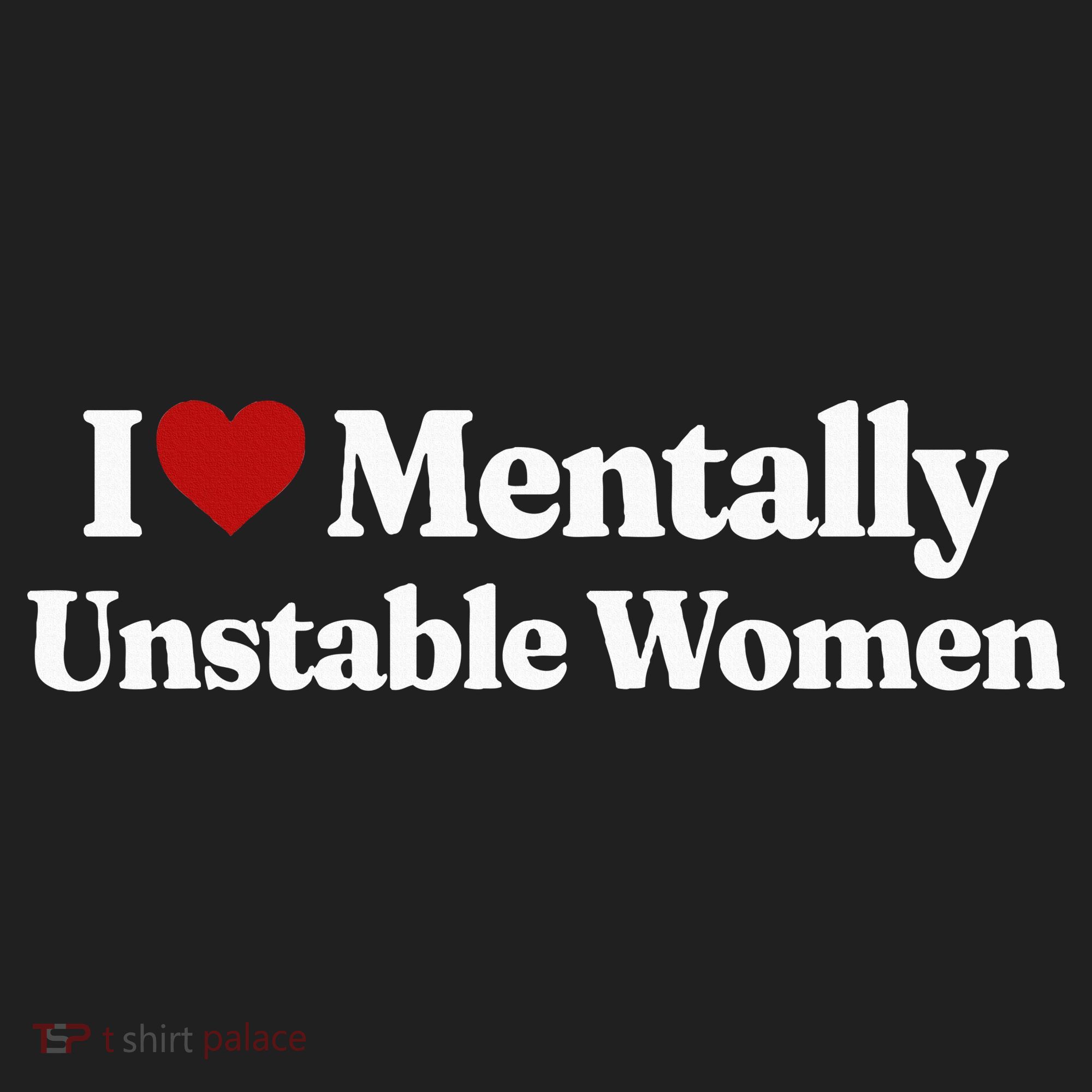 I Love Mentally Unstable Women Hat