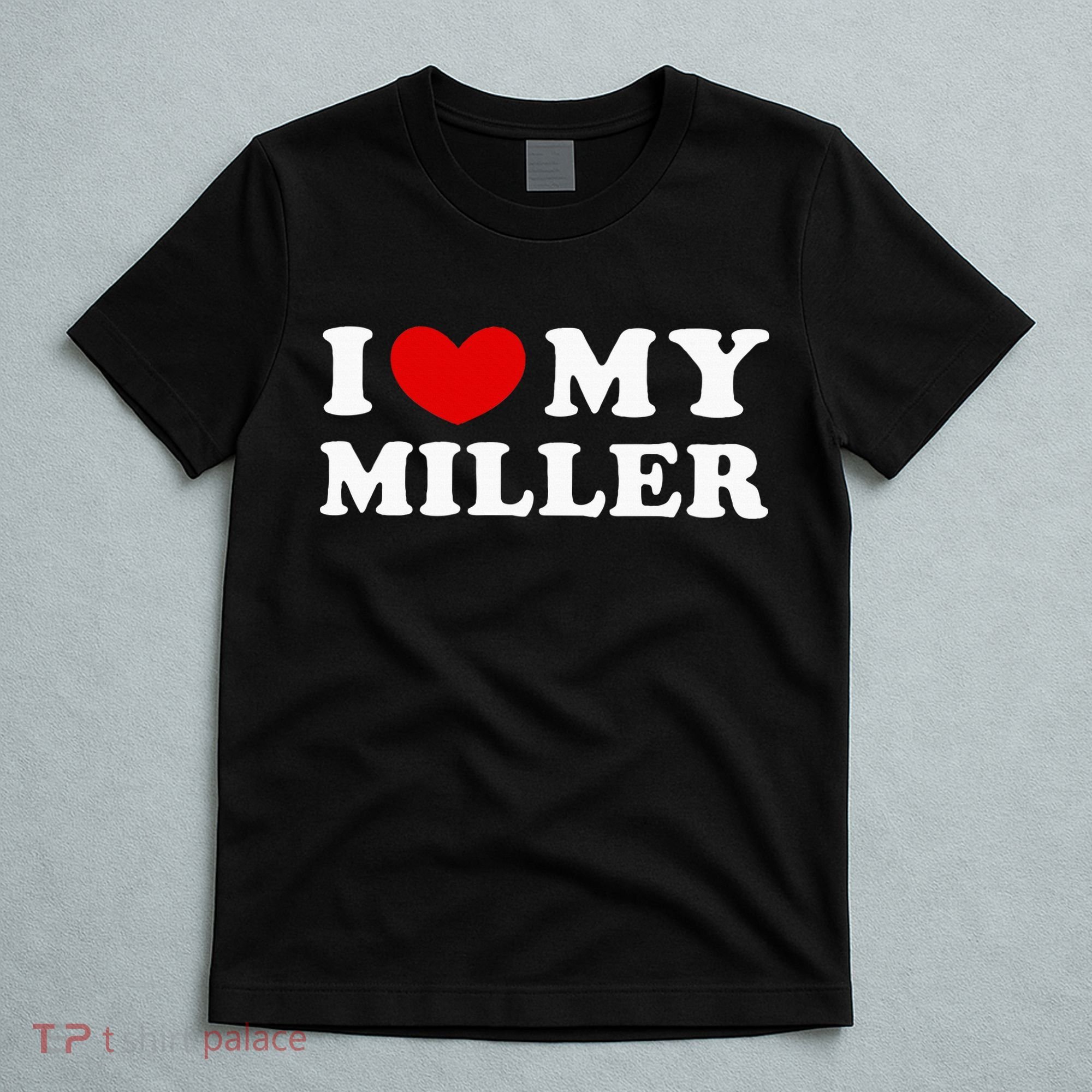 I Love My Miller T-Shirt
