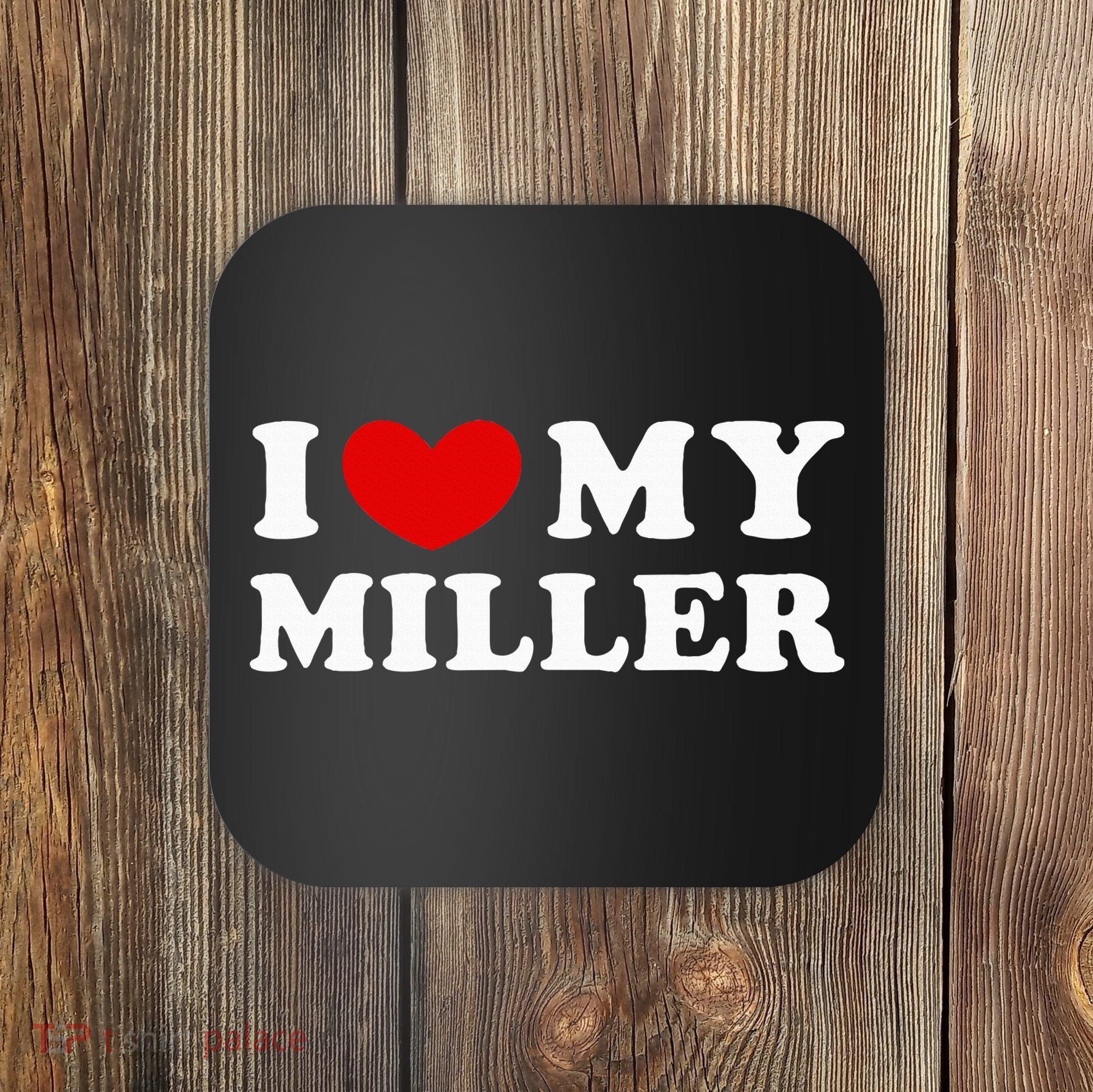 I Love My Miller Coaster