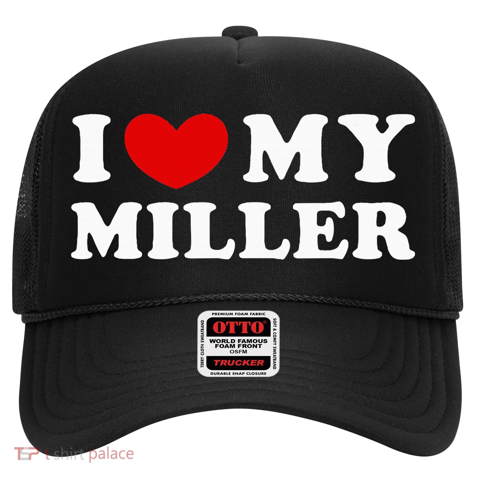 I Love My Miller Hat