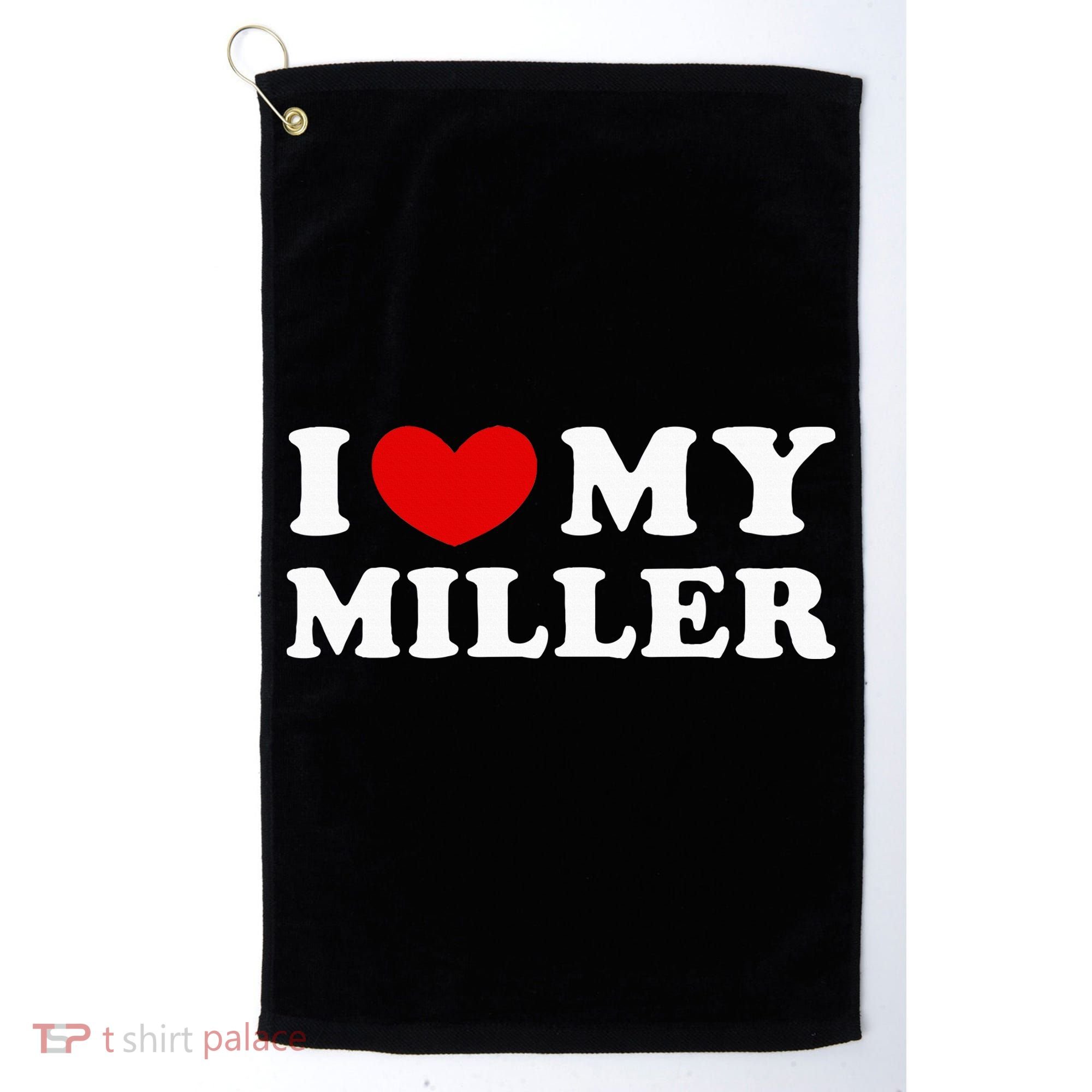 I Love My Miller Golf Towel