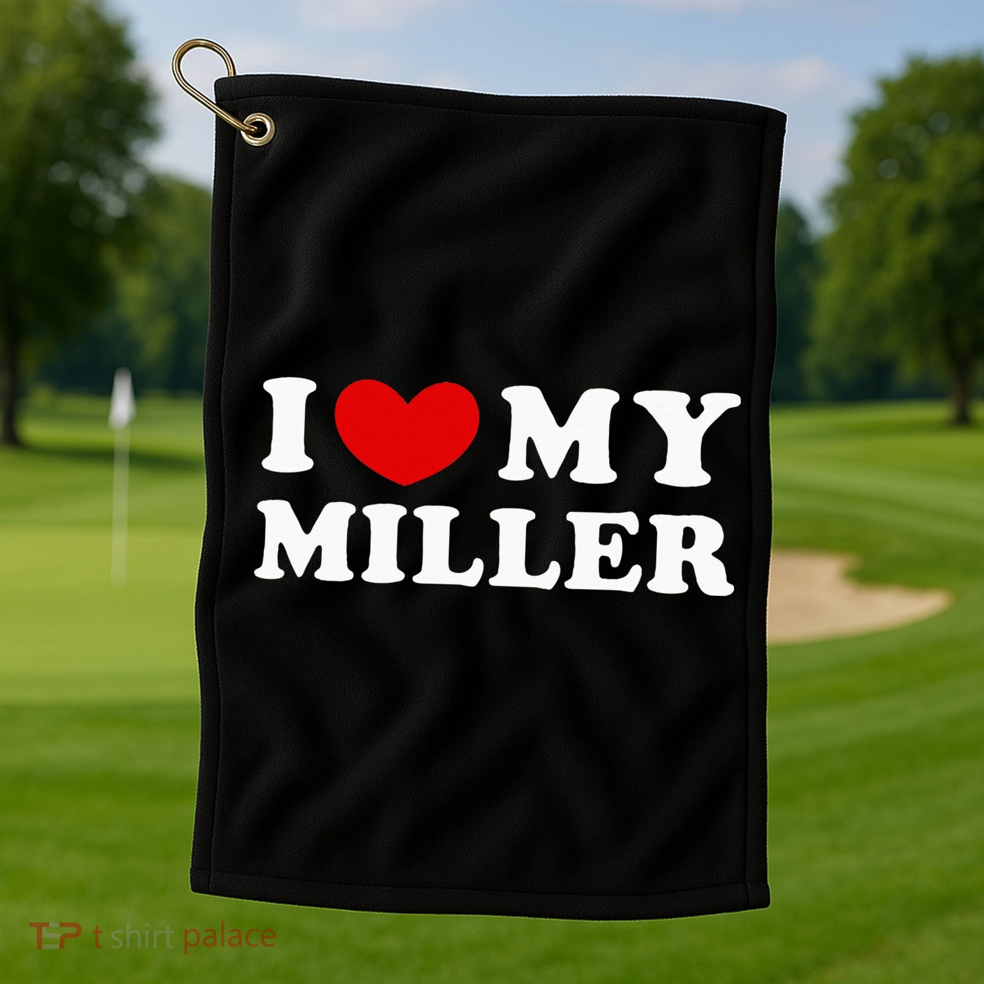 I Love My Miller Golf Towel