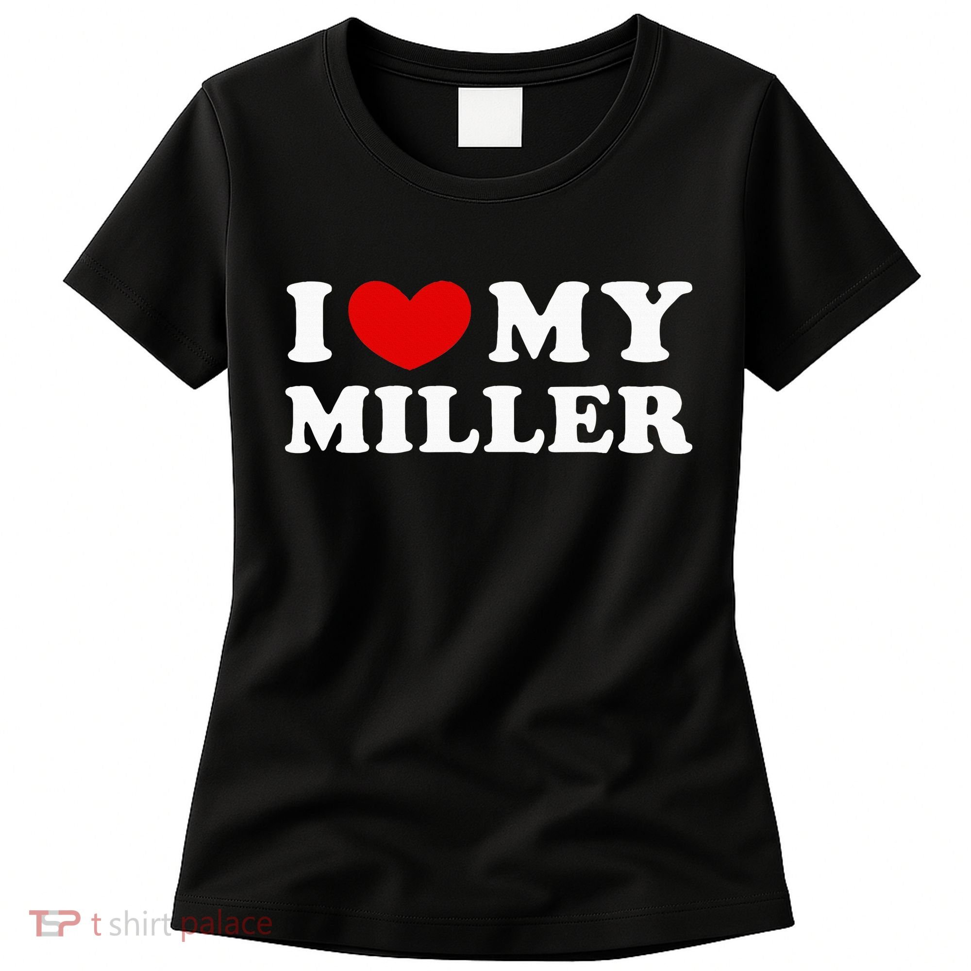 I Love My Miller Women's T-Shirt