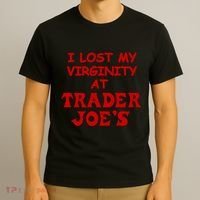 I Lost My Virginity At Trader JoeS T-Shirt thumb 3