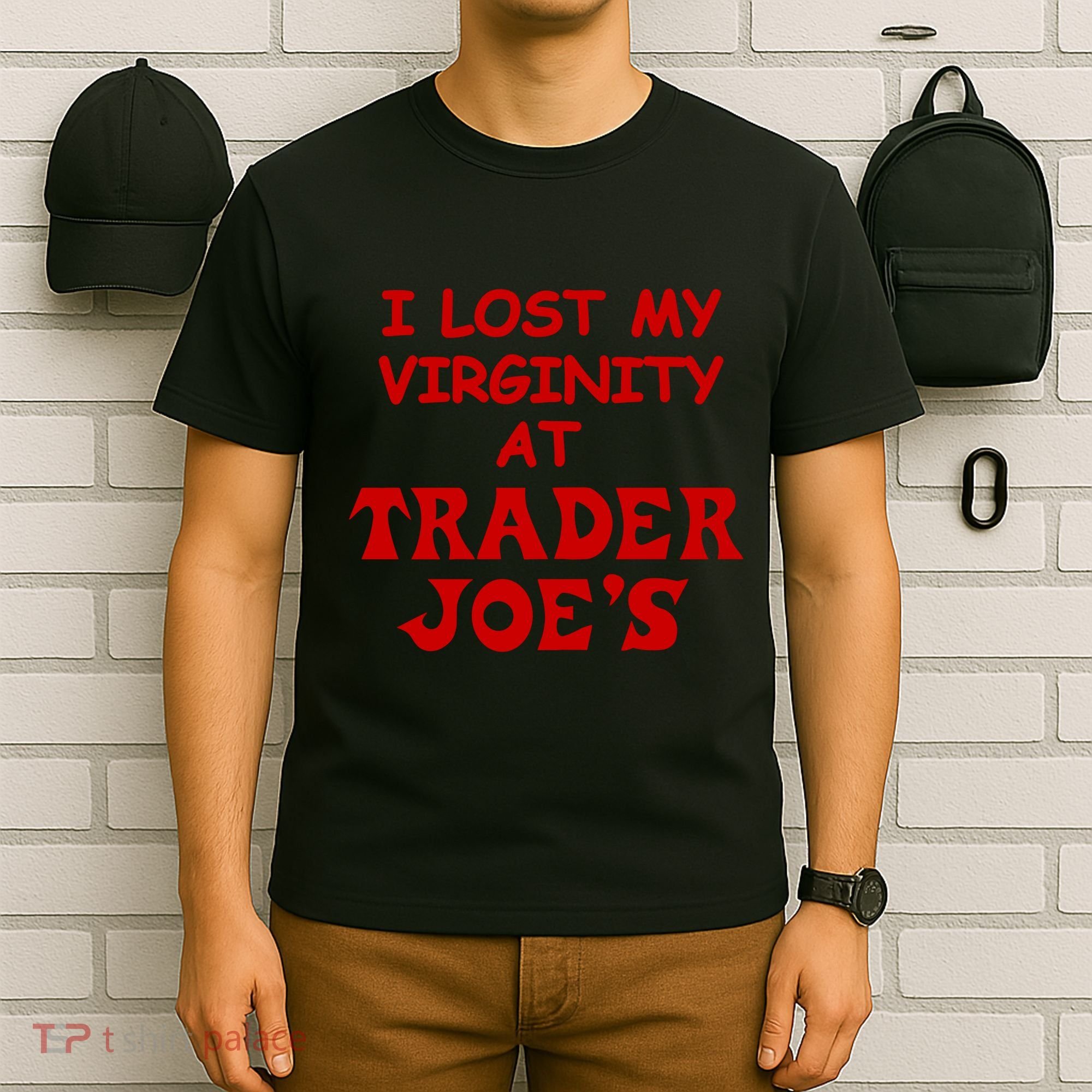 I Lost My Virginity At Trader JoeS T-Shirt