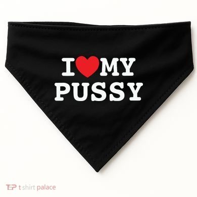 I Love My Pussy USA-Made Doggie Bandana