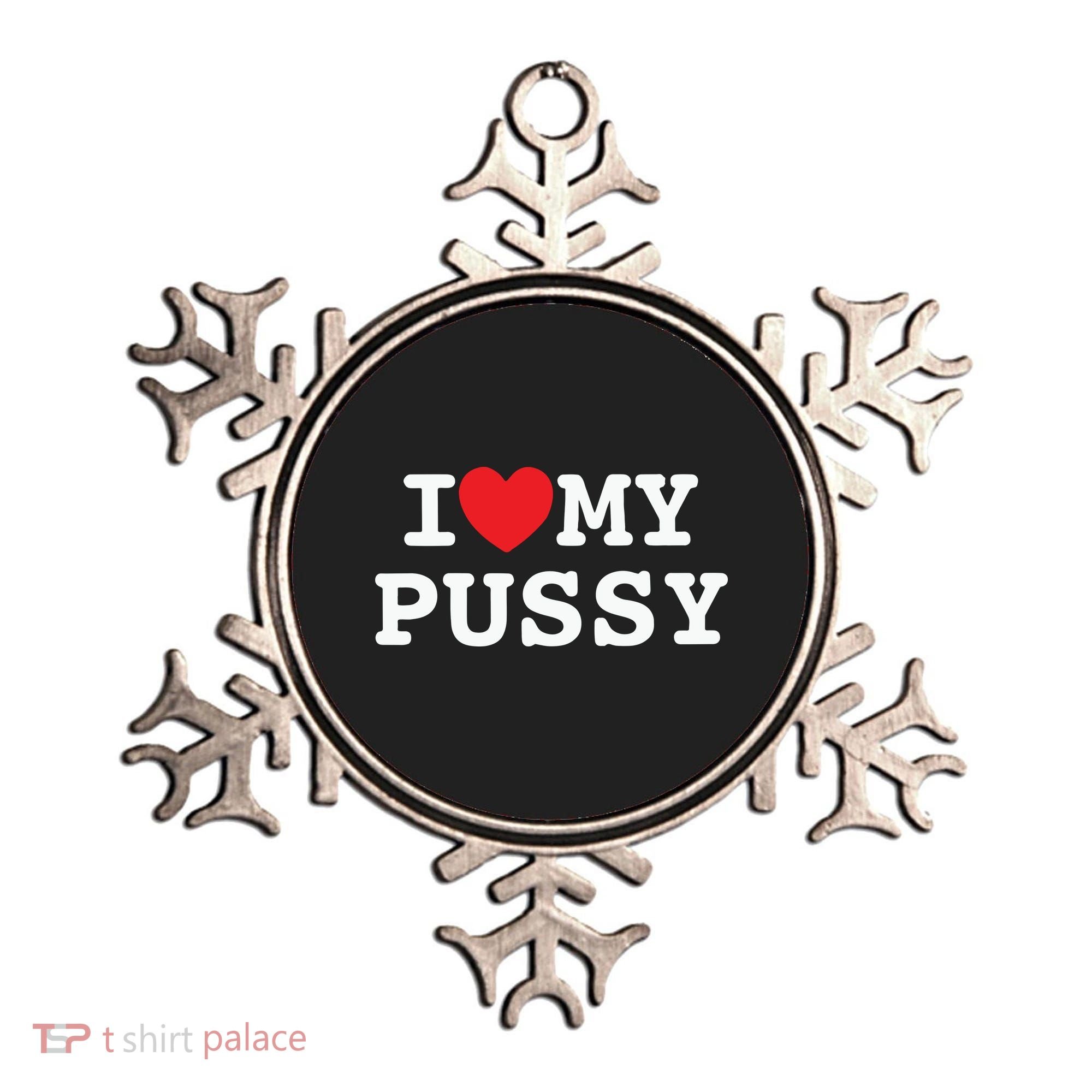 I Love My Pussy Ornament