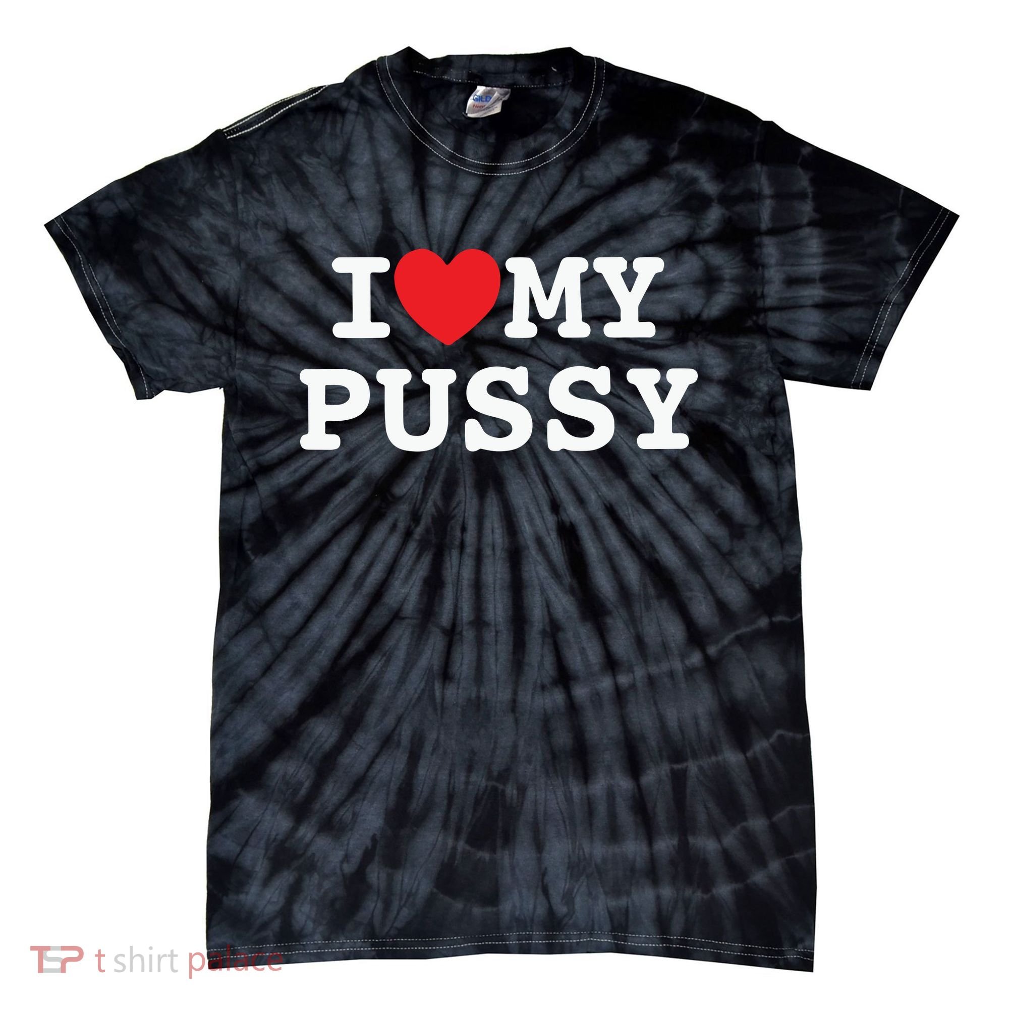 I Love My Pussy Tie-Dye T-Shirt